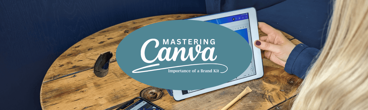 Mastering Canva: The importance of a brand kit