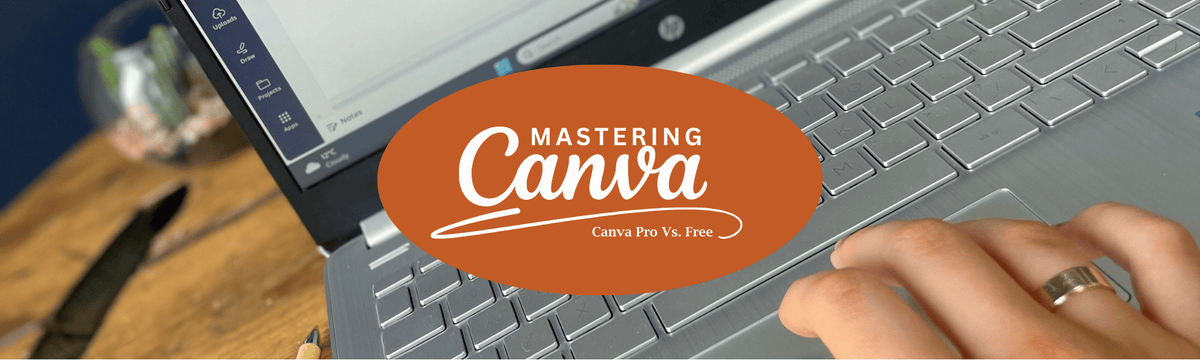 Mastering Canva - Canva Free Vs. Pro