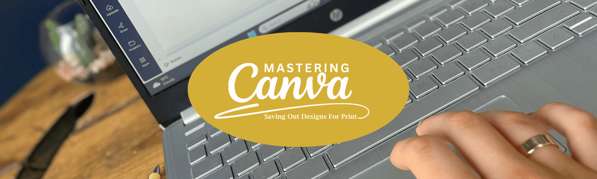 Mastering Canva: Saving Out Designs For Print