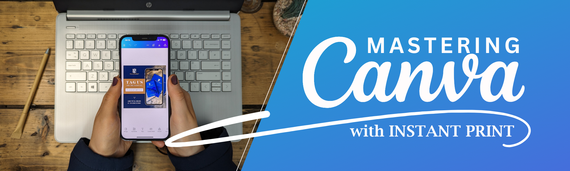 Person using a smartphone with an app on a laptop, text 'Mastering Canva with Instant Print' on a blue background.